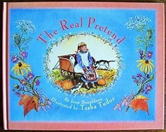 tasha tudor the real pretend|The Real Pretend: Donaldson, Joan, Tudor, Tasha: .